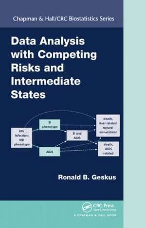 Data Analysis with Competing Risks and Intermediate States de Ronald B. Geskus