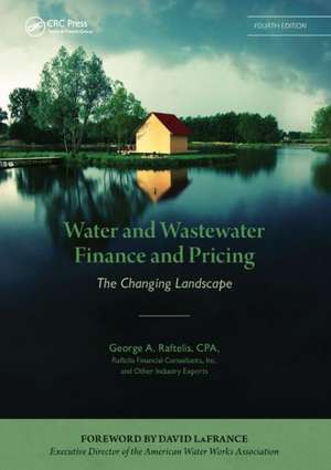 Water and Wastewater Finance and Pricing: The Changing Landscape, Fourth Edition de George A. Raftelis