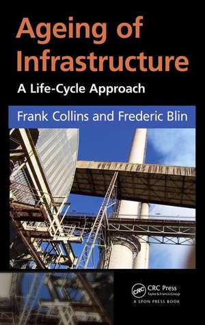 Ageing of Infrastructure: A Life-Cycle Approach de Frank Collins