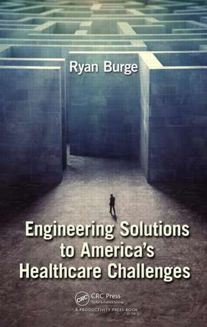 Engineering Solutions to America's Healthcare Challenges de Ryan Burge