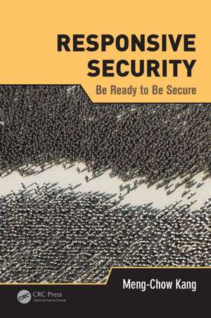 Responsive Security: Be Ready to Be Secure de Meng-Chow Kang