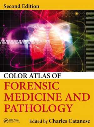 Color Atlas of Forensic Medicine and Pathology de Charles A. Catanese