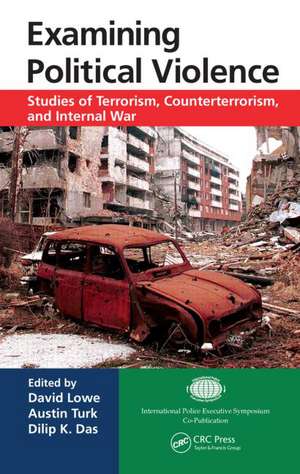 Examining Political Violence: Studies of Terrorism, Counterterrorism, and Internal War de David Lowe