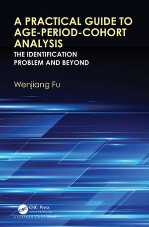 A Practical Guide to Age-Period-Cohort Analysis: The Identification Problem and Beyond de Wenjiang Fu