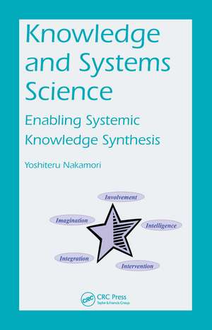 Knowledge and Systems Science: Enabling Systemic Knowledge Synthesis de Yoshiteru Nakamori