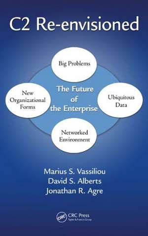 C2 Re-envisioned: The Future of the Enterprise de Marius S. Vassiliou