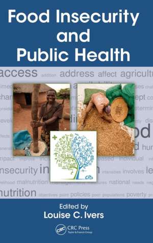 Food Insecurity and Public Health de Louise Ivers