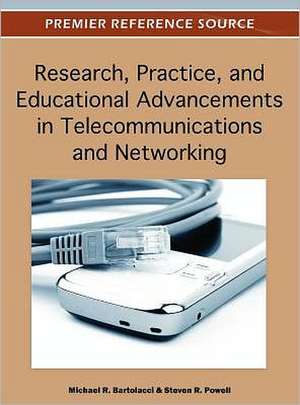 Research, Practice, and Educational Advancements in Telecommunications and Networking de Michael Bartolacci