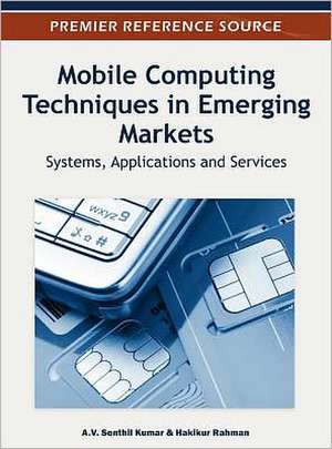 Mobile Computing Techniques in Emerging Markets de A. V. Senthil Kumar