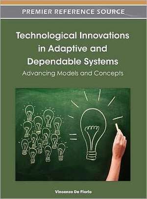 Technological Innovations in Adaptive and Dependable Systems de Vincenzo De Florio