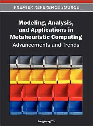 Modeling, Analysis, and Applications in Metaheuristic Computing de Peng-Yeng Yin