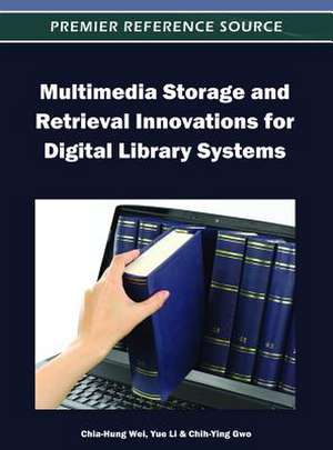 Multimedia Storage and Retrieval Innovations for Digital Library Systems de Chih-Ying Gwo