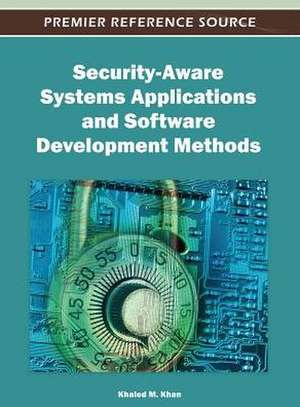 Security-Aware Systems Applications and Software Development Methods de Khaled M. Khan