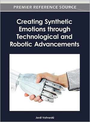 Creating Synthetic Emotions Through Technological and Robotic Advancements de Jordi Vallverd