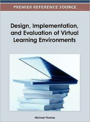 Design, Implementation, and Evaluation of Virtual Learning Environments de Fr D. Ric Thomas