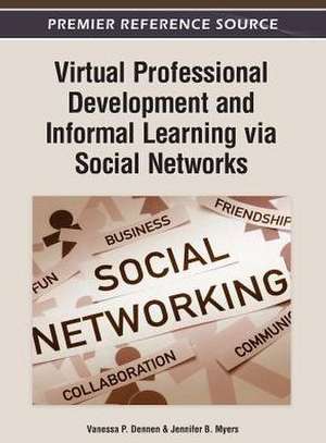 Virtual Professional Development and Informal Learning Via Social Networks de Dennen