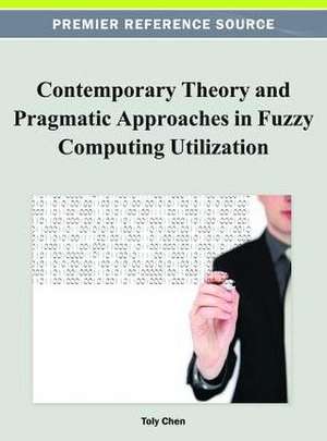 Contemporary Theory and Pragmatic Approaches in Fuzzy Computing Utilization de Toly Chen