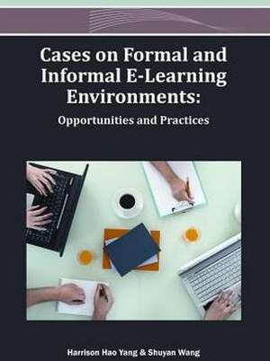 Cases on Formal and Informal E-Learning Environments de Shuyan Wang