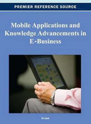 Mobile Applications and Knowledge Advancements in E-Business de Jenny Lee