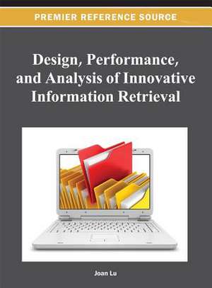 Design, Performance, and Analysis of Innovative Information Retrieval de Joan Lu