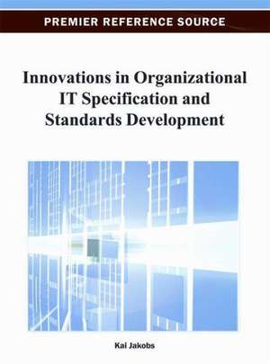 Innovations in Organizational IT Specification and Standards Development de Kai Jakobs