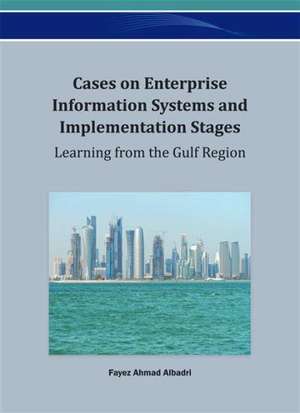 Cases on Enterprise Information Systems and Implementation Stages de Fayez Ahmad Albadri