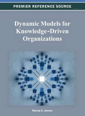 Dynamic Models for Knowledge-Driven Organizations de Jennex