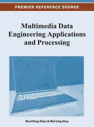 Multimedia Data Engineering Applications and Processing de Shu-Ching Chen