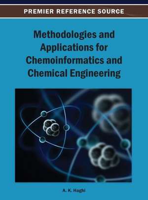 Methodologies and Applications for Chemoinformatics and Chemical Engineering de A. K. Haghi