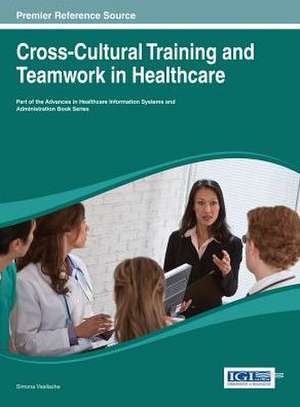 Cross-Cultural Training and Teamwork in Healthcare de Vasilache