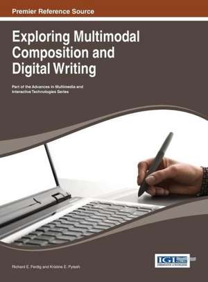 Exploring Multimodal Composition and Digital Writing de Richard E. Ferdig