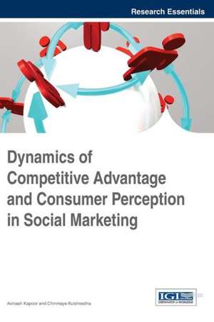 Dynamics of Competitive Advantage and Consumer Perception in Social Marketing de Kapoor