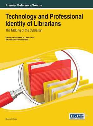 Technology and Professional Identity of Librarians de Deborah Hicks