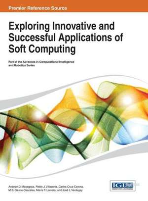 Exploring Innovative and Successful Applications of Soft Computing de Antonio D. Masegosa