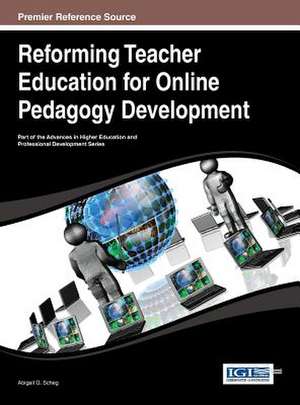 Reforming Teacher Education for Online Pedagogy Development de Abigail G. Scheg