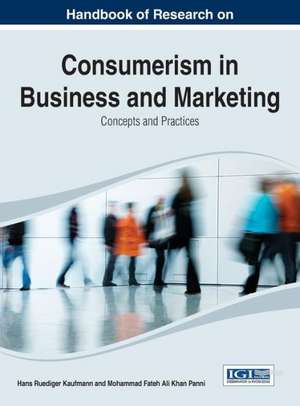 Handbook of Research on Consumerism in Business and Marketing de Kaufmann