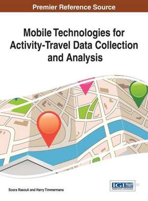 Mobile Technologies for Activity-Travel Data Collection and Analysis de Soora Rasouli