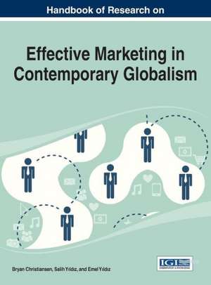 Handbook of Research on Effective Marketing in Contemporary Globalism de Bryan Christiansen