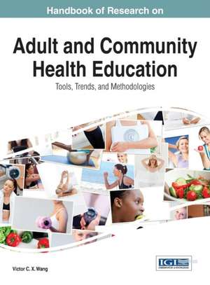 Handbook of Research on Adult and Community Health Education de Wang Victor C X