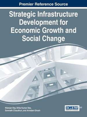 Strategic Infrastructure Development for Economic Growth and Social Change de Nilanjan Ray