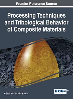 Processing Techniques and Tribological Behavior of Composite Materials de Rajnesh Tyagi