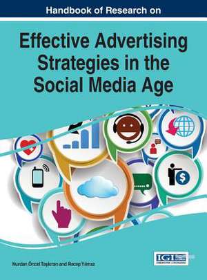 Handbook of Research on Effective Advertising Strategies in the Social Media Age de Nurdan Oncel Taskiran