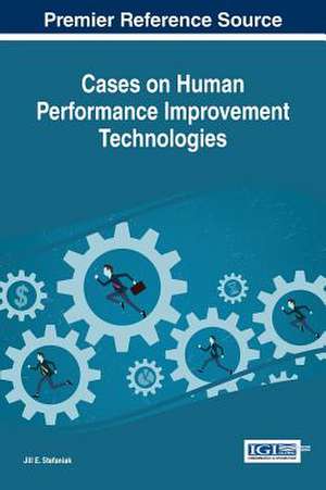 Cases on Human Performance Improvement Technologies de Jill E Stefaniak