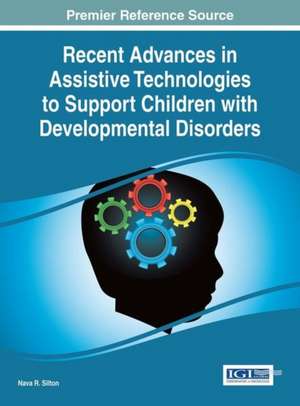 Recent Advances in Assistive Technologies to Support Children with Developmental Disorders de Nava R Silton