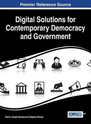 Digital Solutions for Contemporary Democracy and Government de Kelvin Joseph Bwalya