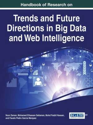 Handbook of Research on Trends and Future Directions in Big Data and Web Intelligence de Noor Zaman