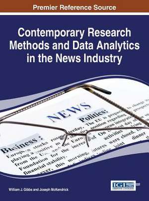 Contemporary Research Methods and Data Analytics in the News Industry de William J Gibbs