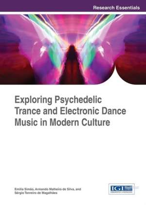 Exploring Psychedelic Trance and Electronic Dance Music in Modern Culture de Sergio Tenreiro de Magalhaes