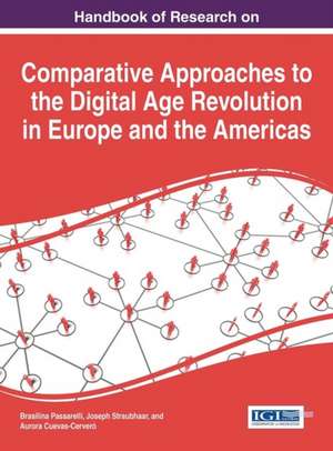 Handbook of Research on Comparative Approaches to the Digital Age Revolution in Europe and the Americas de Brasilina Passarelli