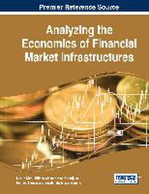 Analyzing the Economics of Financial Market Infrastructures de Martin Diehl